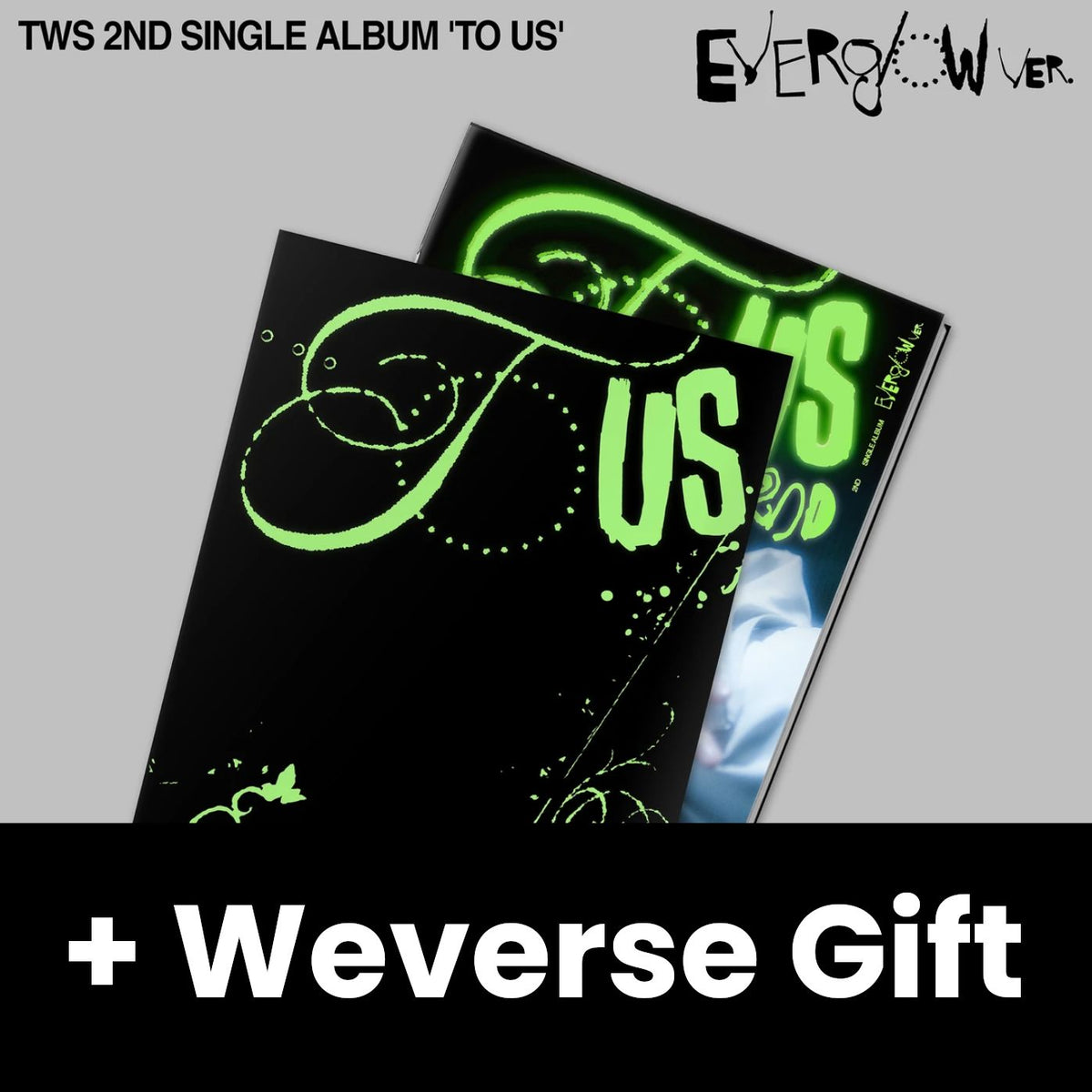 TWS - TO US (EVERGLOW VER.) + Weverse Gift Nolae